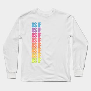 As If Long Sleeve T-Shirt